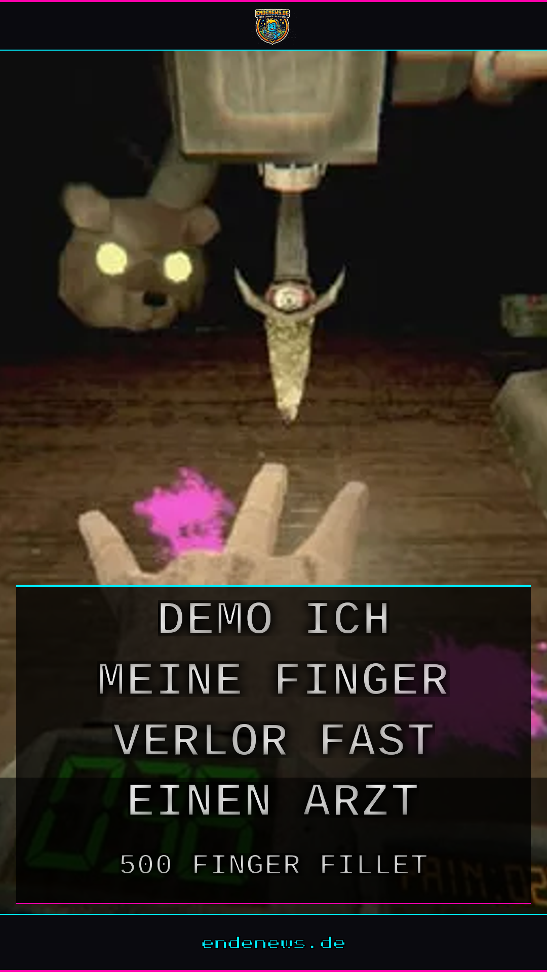 500 FINGER FILLET: Die Demo, bei der ich meine Finger verlor (und fast einen Arzt rief)