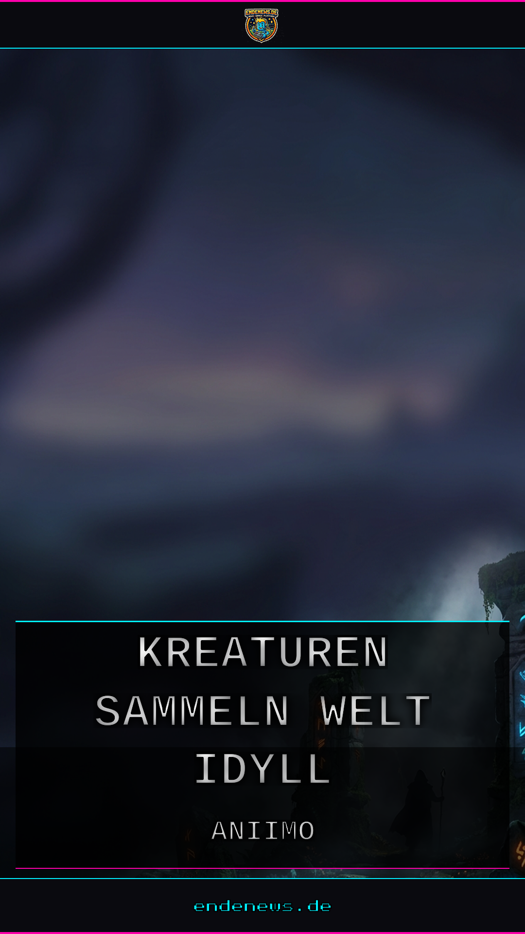 Aniimo ist da: Kreaturen sammeln in der Welt Idyll