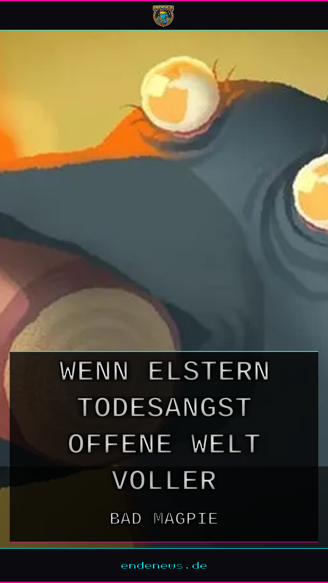 Bad Magpie: Wenn Elstern die Todesangst in eine offene Welt voller Kummer verwandeln