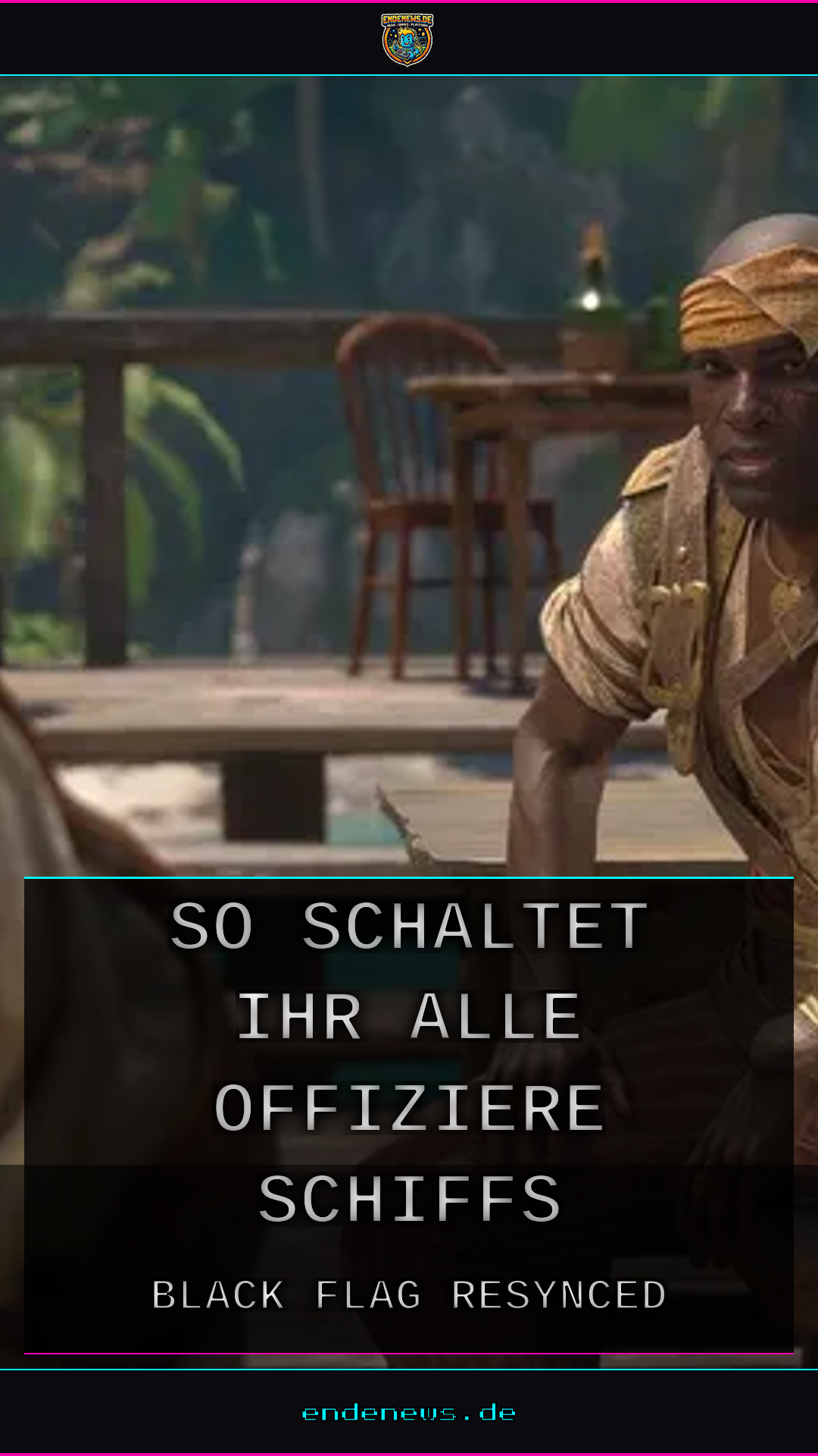 Black Flag Resynced: So schaltet ihr alle Offiziere und Schiffs-Fähigkeiten frei