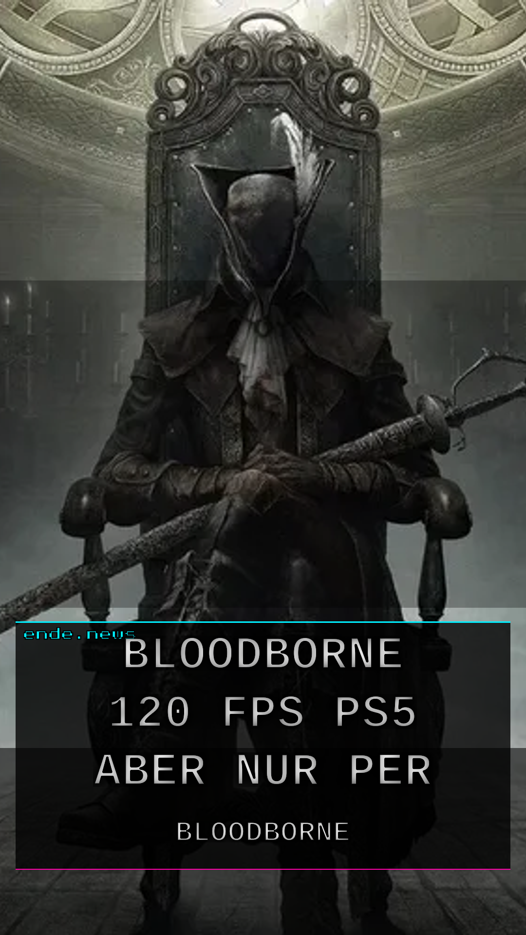 Bloodborne mit 120 FPS auf PS5, aber nur per Mod