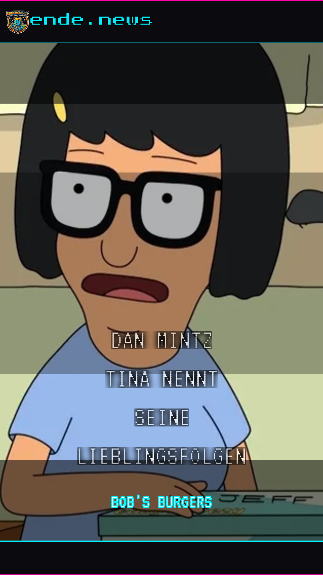 Bob’s Burgers: Dan Mintz (Tina) nennt seine 5 Lieblingsfolgen und neues Stand-up-Special