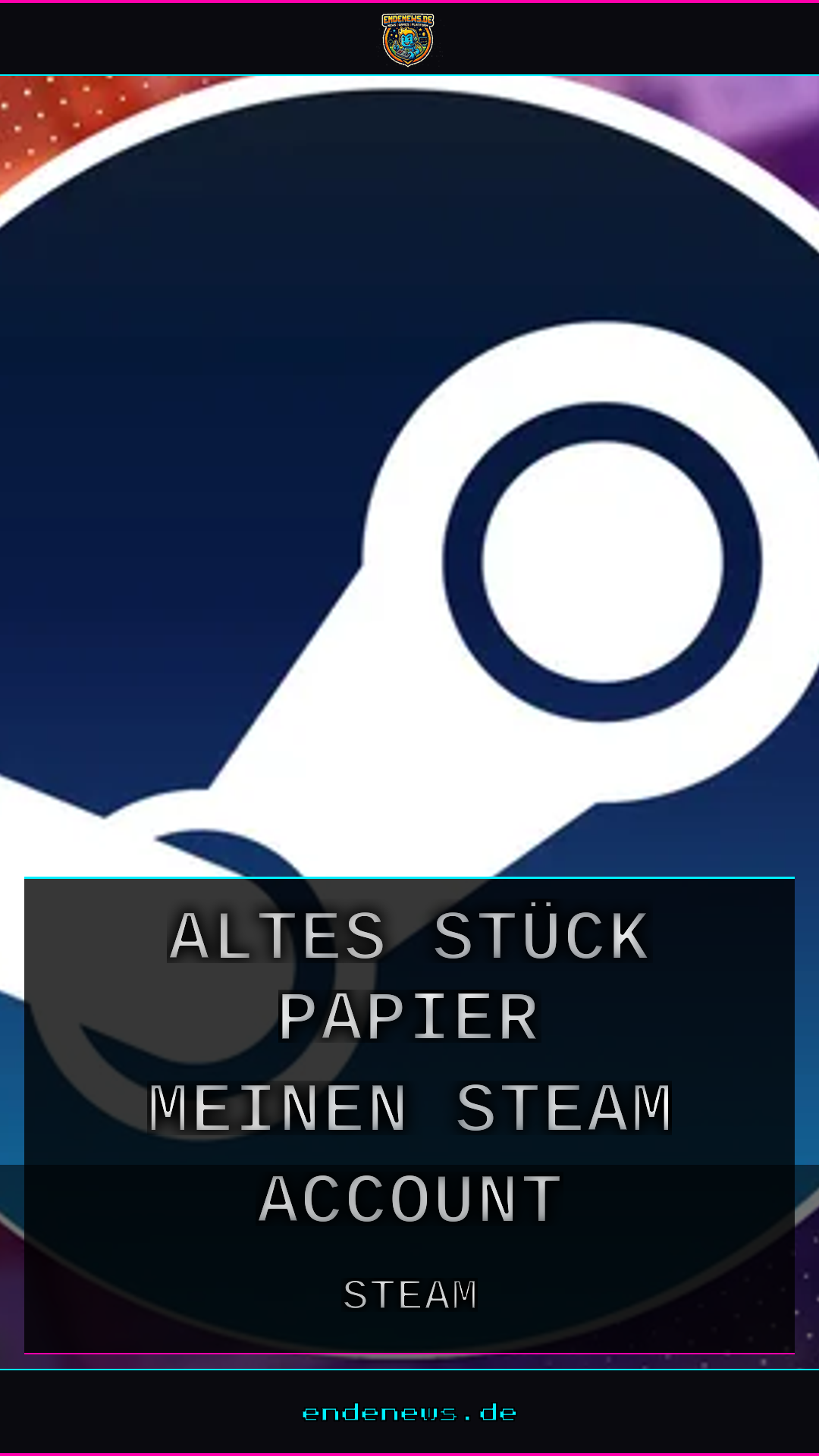 Die digitale Falle: Wie ein altes Stück Papier meinen Steam-Account rettete