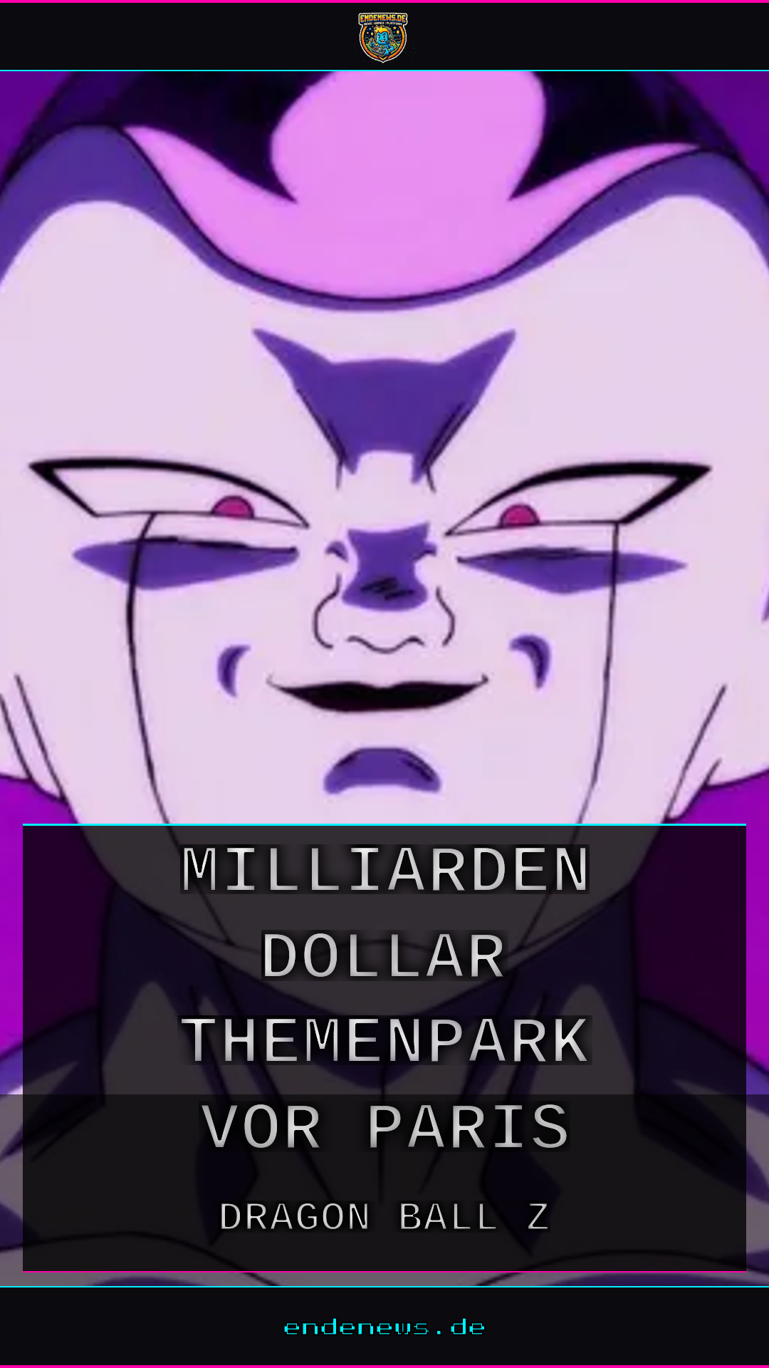 Dragon Ball Z: 7-Milliarden-Dollar-Themenpark vor Paris offiziell bestätigt