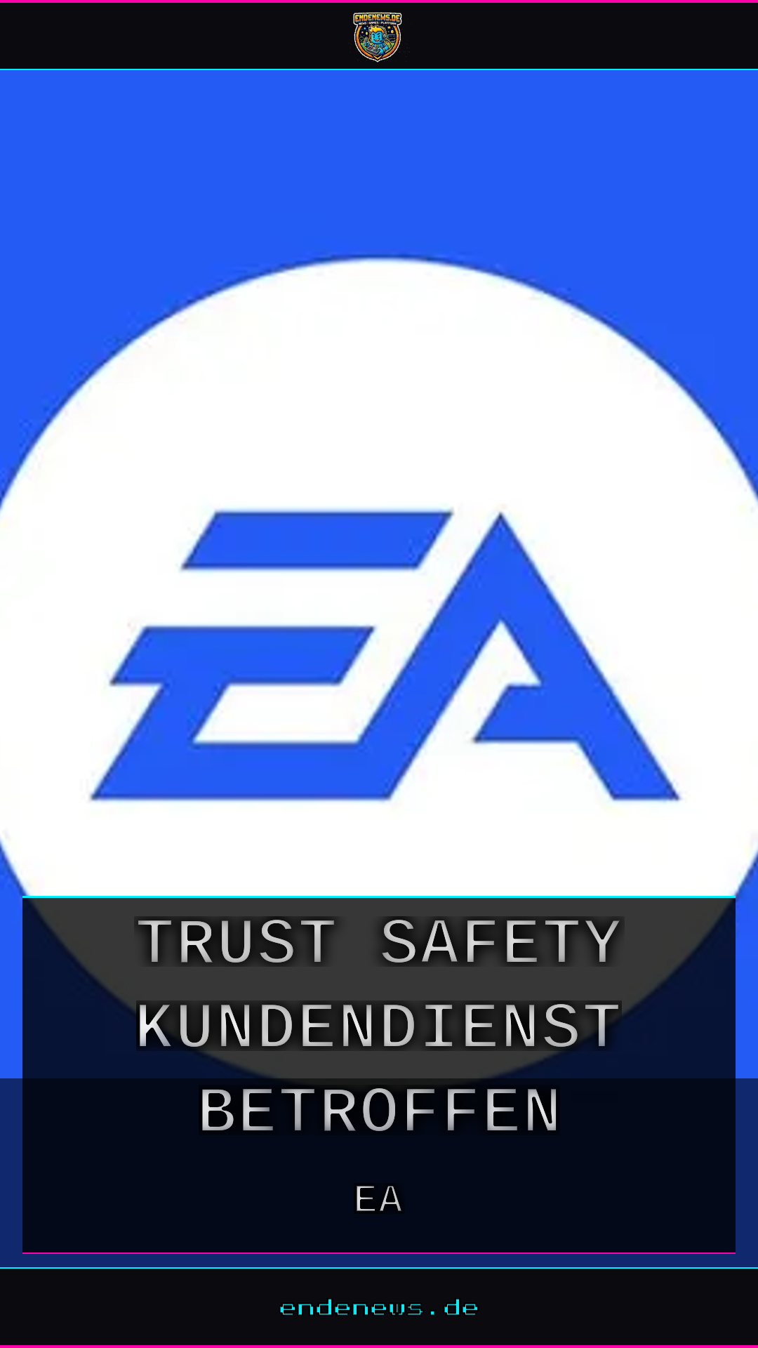 EA entlässt erneut: Trust & Safety und Kundendienst betroffen