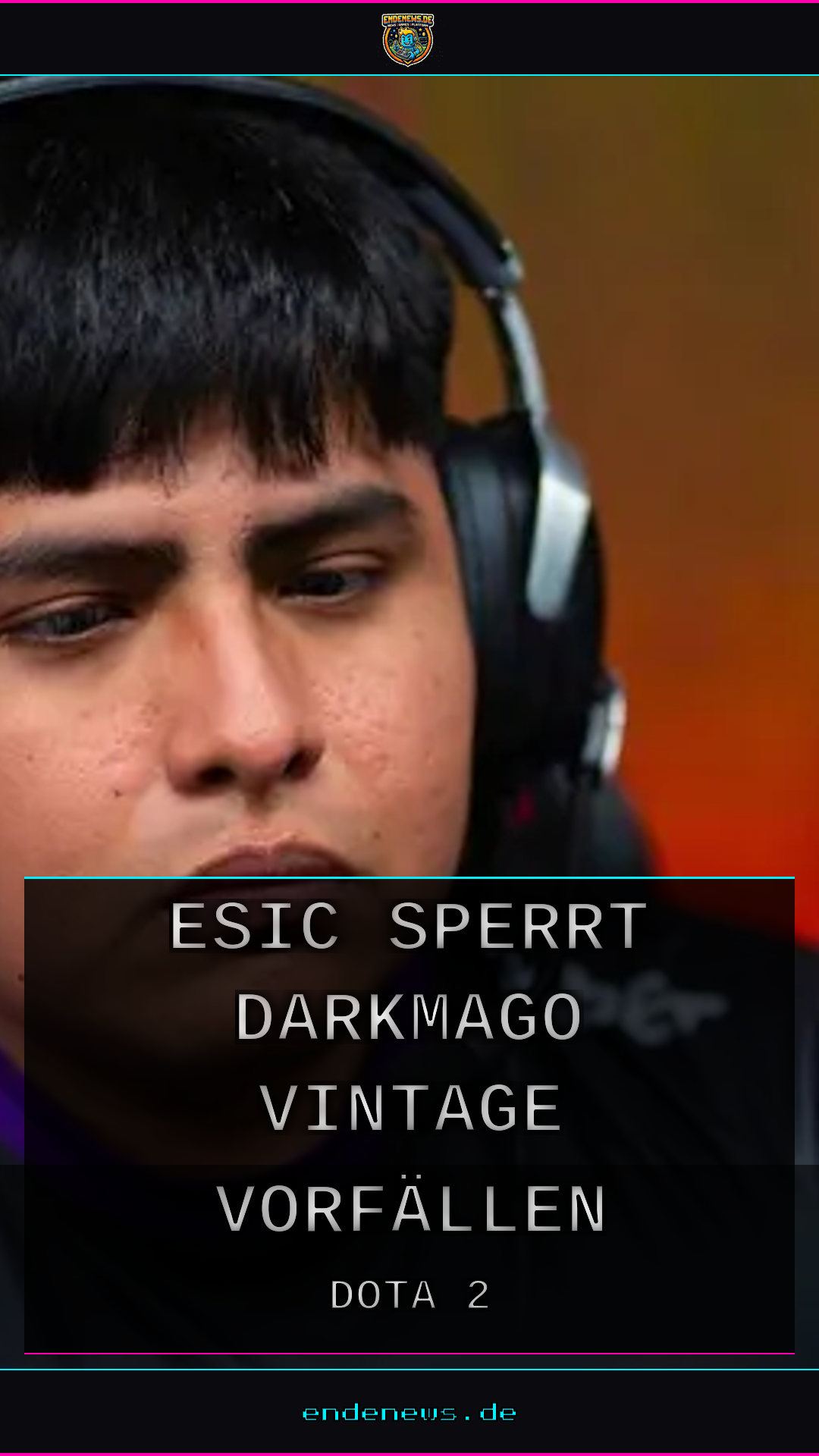 ESIC sperrt DarkMago und Vintage nach Vorfällen beim Dota 2 Esports World Cup