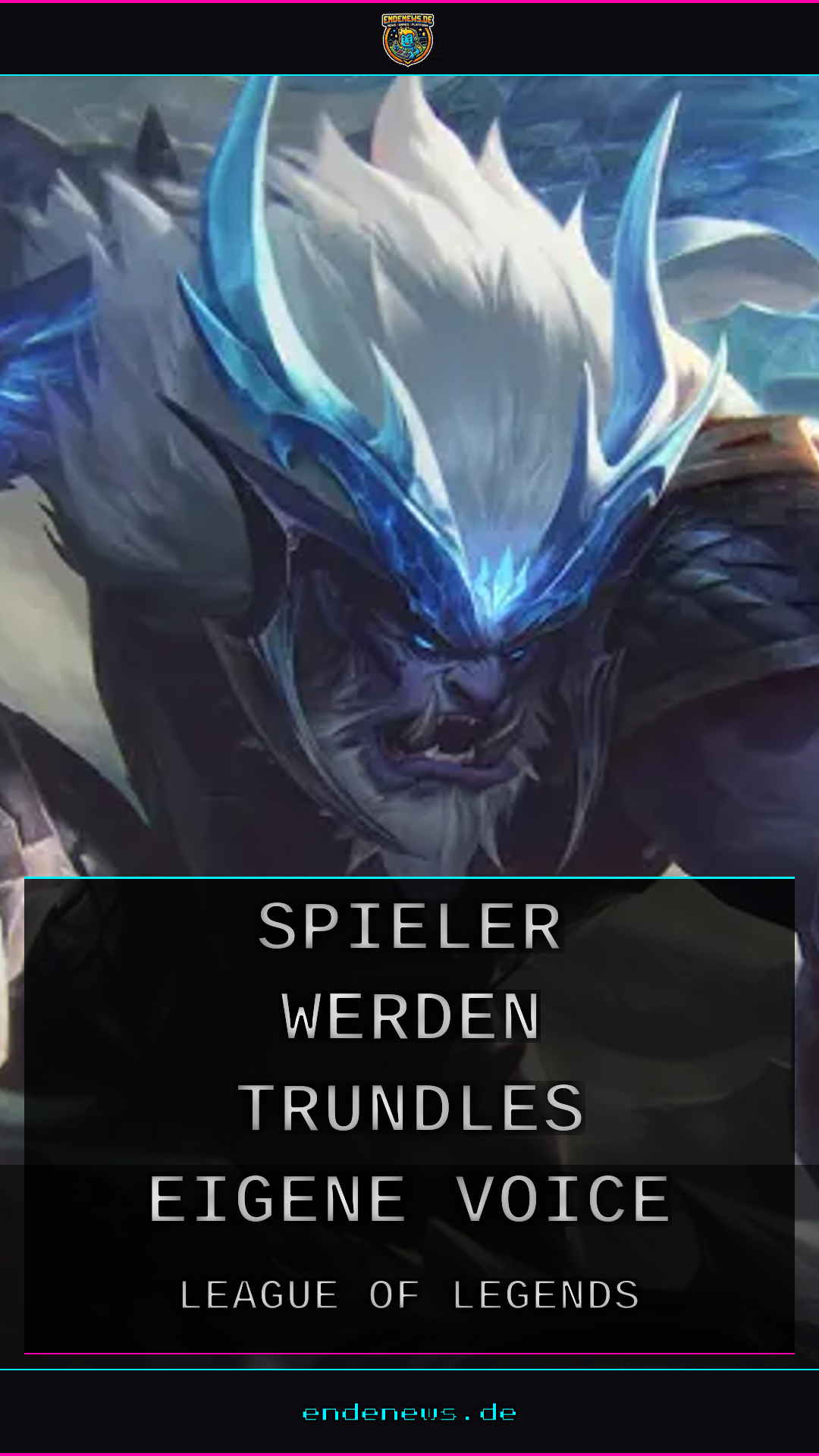 LoL: Spieler werden für Trundles eigene Voice-Line gemeldet