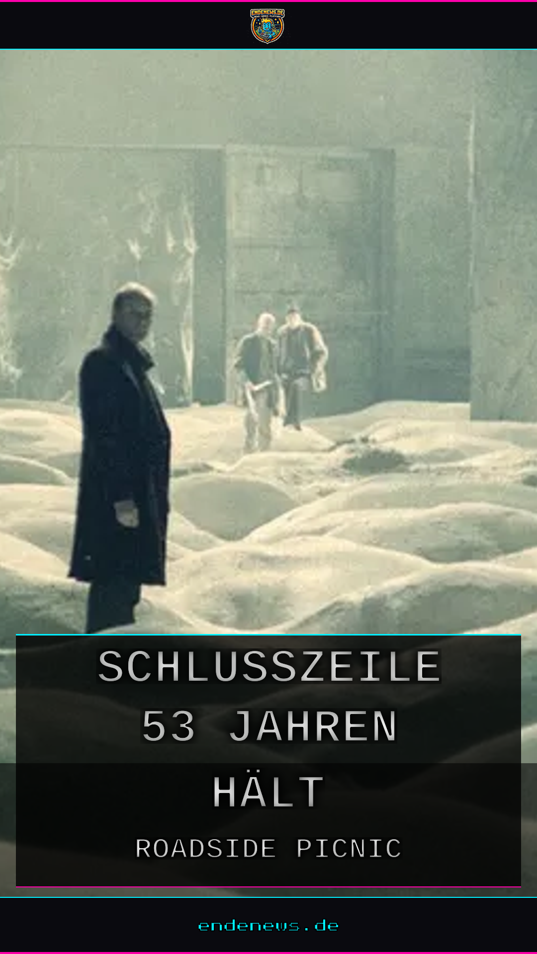 Roadside Picnic: Die Schlusszeile, die seit 53 Jahren hält