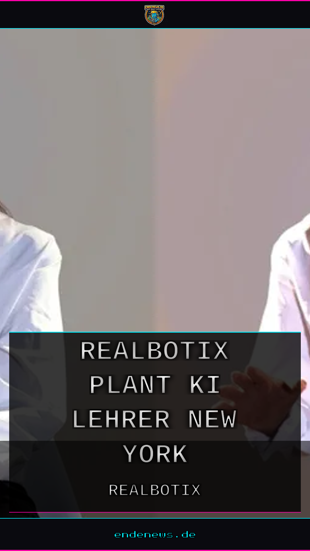 Skurrile Kooperation: Realbotix plant KI-Lehrer für New York