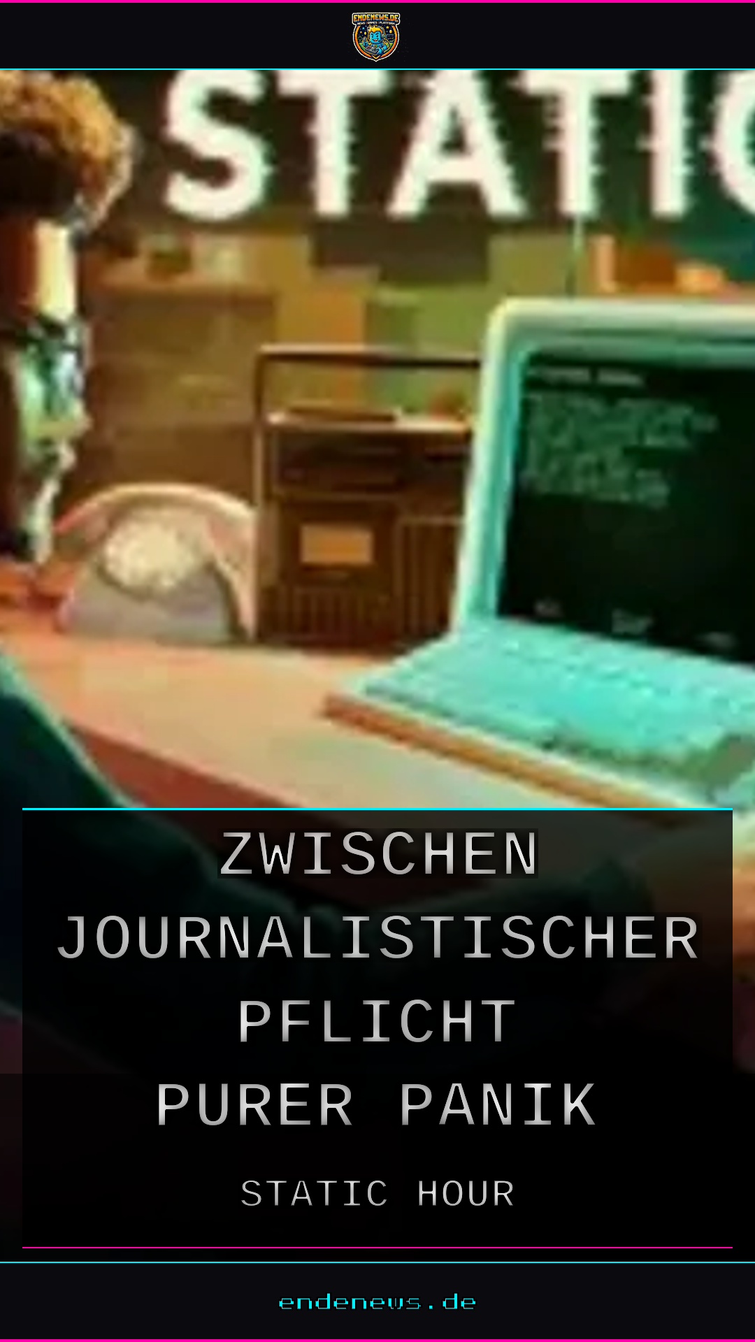 Static Hour: Zwischen journalistischer Pflicht und purer Panik