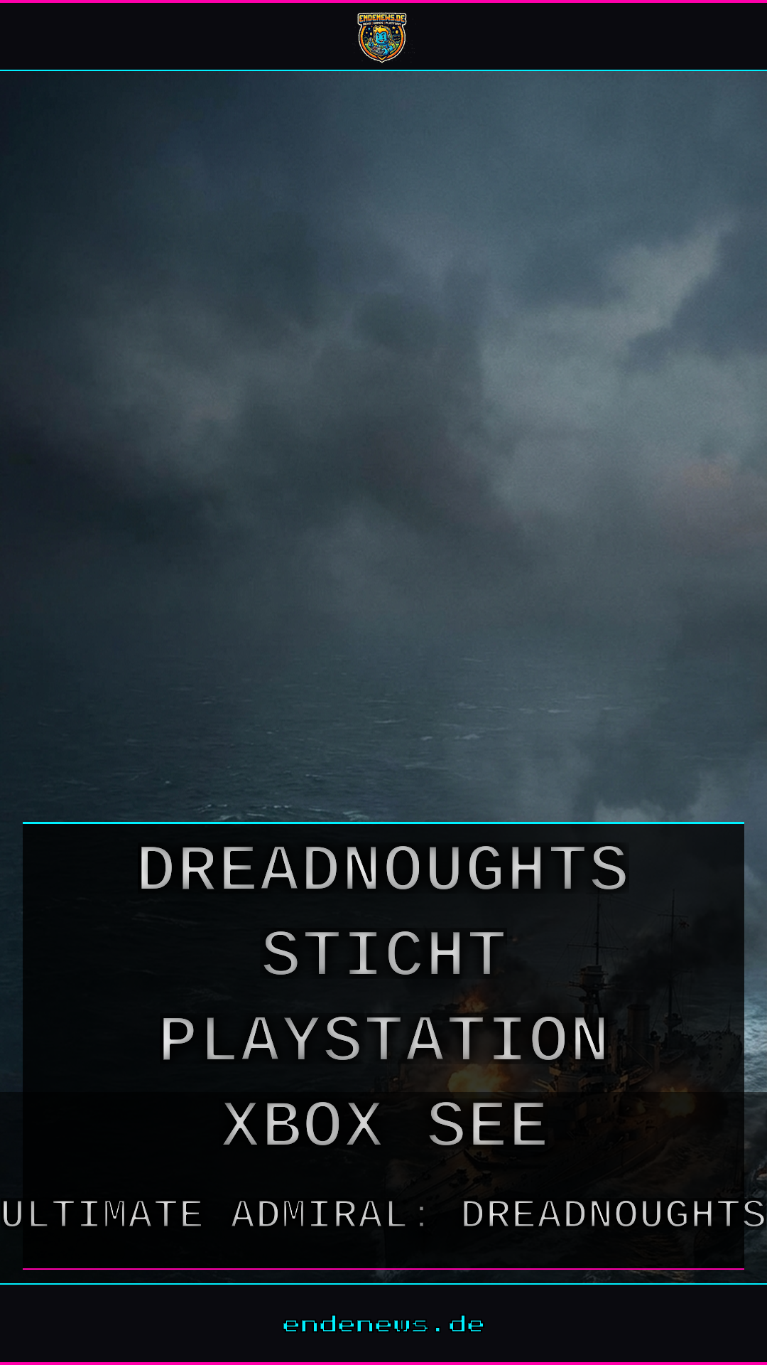 Ultimate Admiral: Dreadnoughts sticht auf PlayStation 5 und Xbox in See