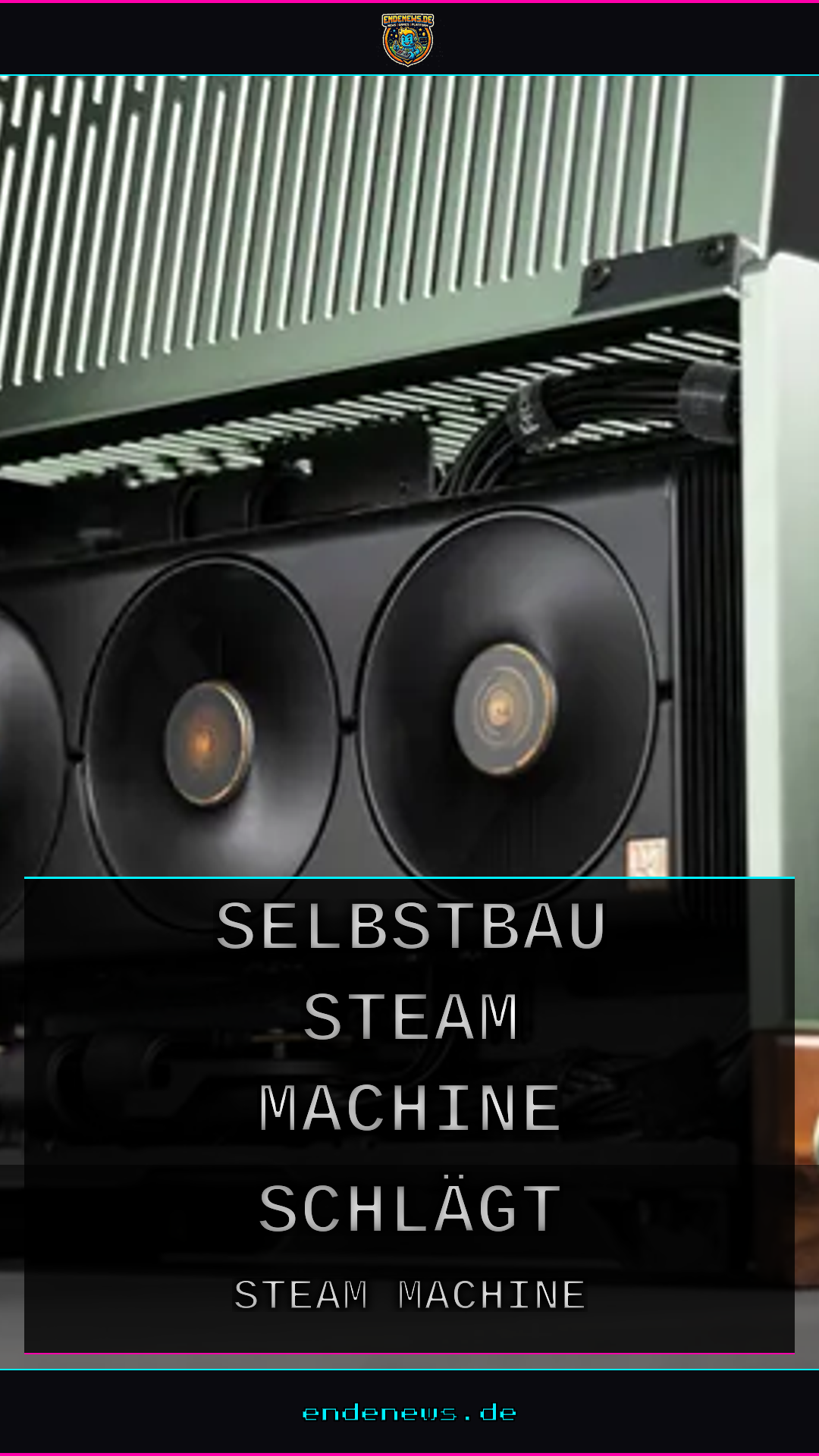 Vergiss die Warteliste: Selbstbau-Steam-Machine schlägt jedes Fertigmodell