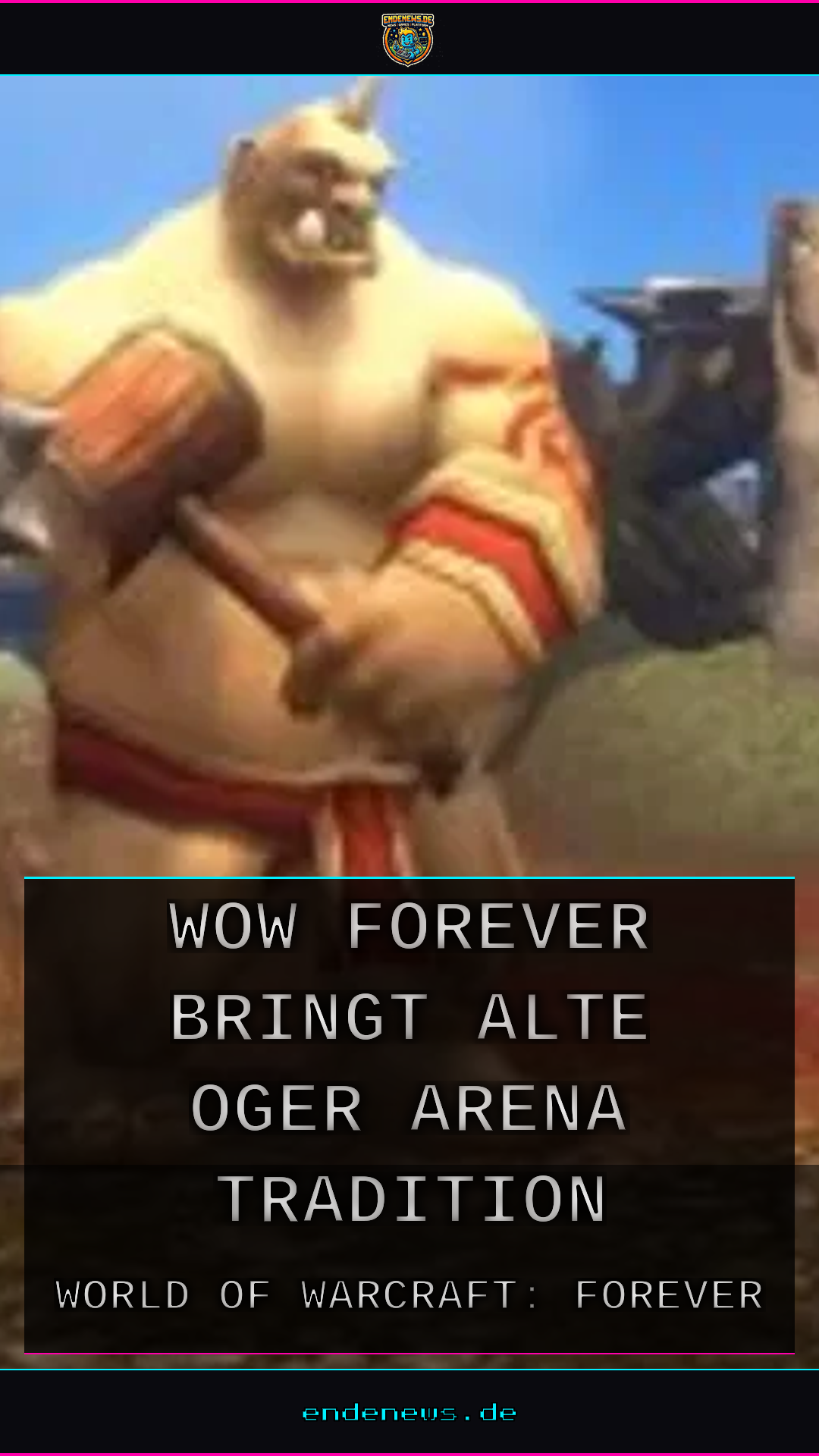 WoW Forever bringt alte Oger-Arena-Tradition zurück
